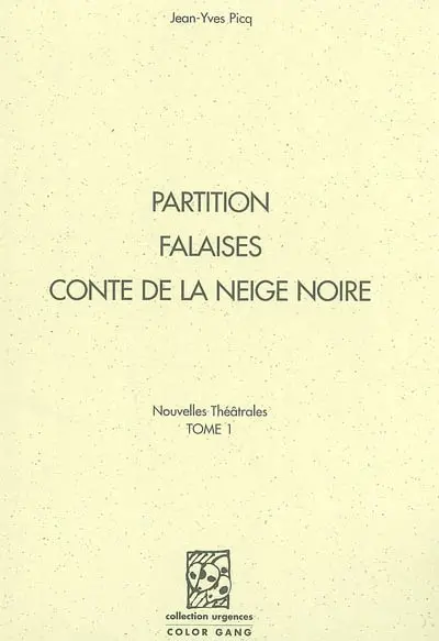 Nouvelles théâtrales. Vol. 1. Partition. Falaises. Conte de la neige noire