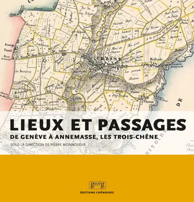 Lieux et passages : de Genève à Annemasse : Les Trois-Chènes