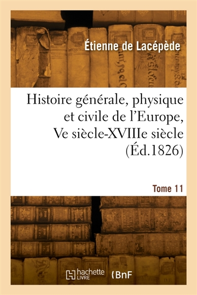 Histoire générale, physique et civile de l'Europe. Tome 11