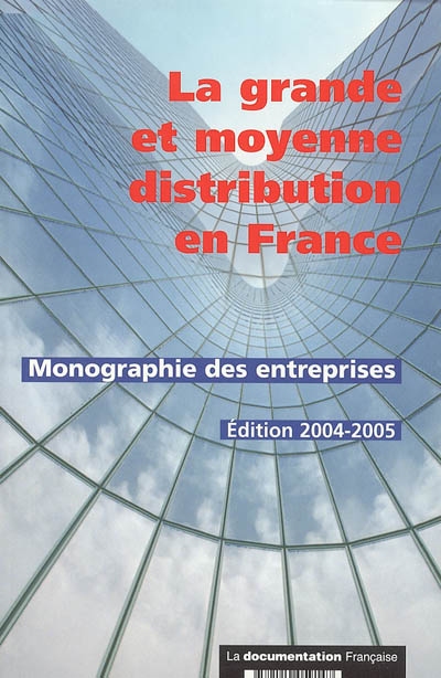 La grande et moyenne distribution en France : monographie des entreprises