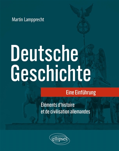 Deutsche Geschichte : eine Einführung. Eléments d'histoire et de civilisation allemandes
