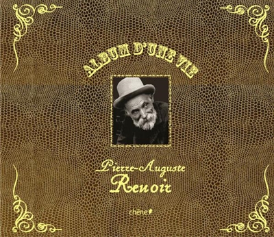 Album d'une vie : Pierre-Auguste Renoir
