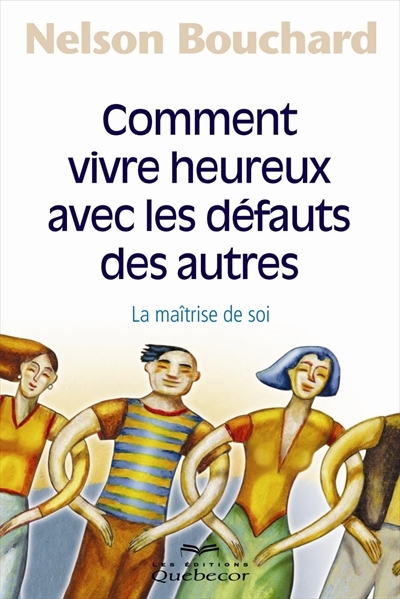 Comment vivre heureux avec les défauts des autres
