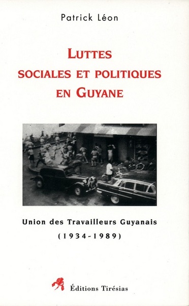 Luttes sociales et politiques en Guyane : Union des travailleurs guyanais (1934-1989)