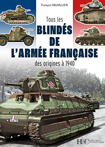 Tous les blindés de l'armée française : des origines à 1940