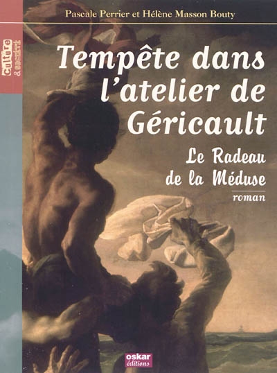 Tempête dans l'atelier de Géricault : le Radeau de la Méduse