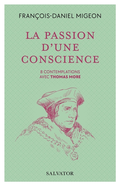 La passion d'une conscience : 8 contemplations avec Thomas More