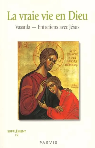 La vraie vie en Dieu : entretiens avec Jésus : supplément. Vol. 12. Cahiers 95-101