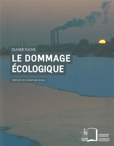 Le dommage écologique : quelles responsabilités juridiques ?