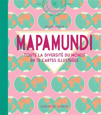 Mapamundi : toute la diversité du monde en 15 cartes illustrées - Raquel Martin