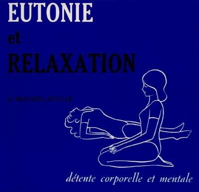 Eutonie et relaxation : détente corporelle et mentale