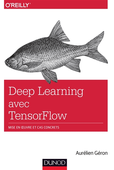 Le deep learning avec TensorFlow : mise en oeuvre et cas concrets