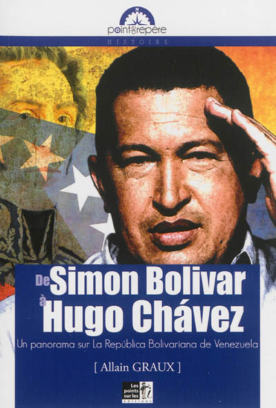 De Simon Bolivar à Hugo Chavez : un panorama sur la Republica bolivariana de Venezuela