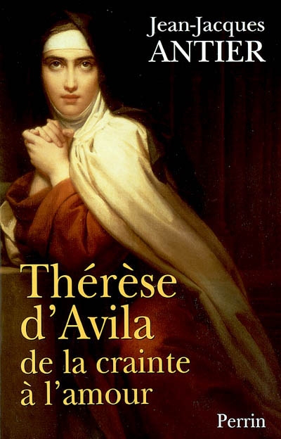 Thérèse d'Avila : de la crainte à l'amour