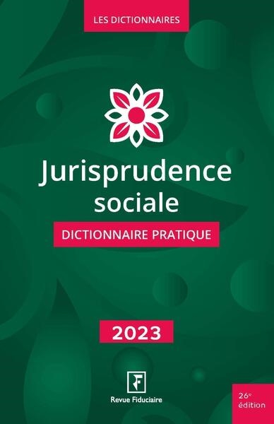 Jurisprudence sociale : dictionnaire pratique : 2023