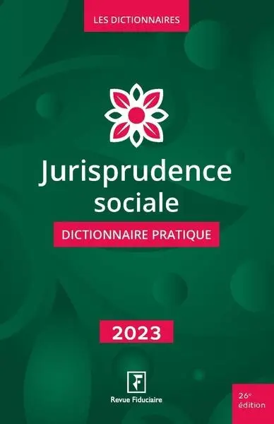 Jurisprudence sociale : dictionnaire pratique : 2023