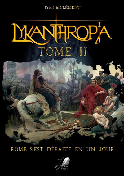 Lykanthropia. Vol. 2. Rome s'est défaite en un jour