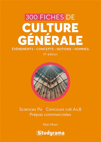 300 fiches de culture générale : événements, concepts, notions, hommes : Sciences Po, concours cat. A & B, prépas commerciales