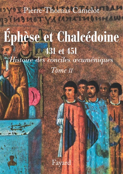 Histoire des conciles oecuméniques. Vol. 2. Les conciles d'Ephèse et de Chalcédoine, 431 et 451