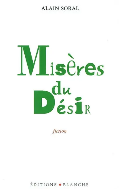 Misères du désir : fiction