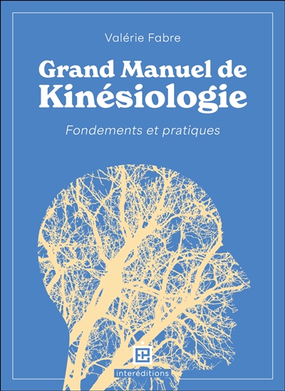Grand manuel de kinésiologie : fondements et pratiques
