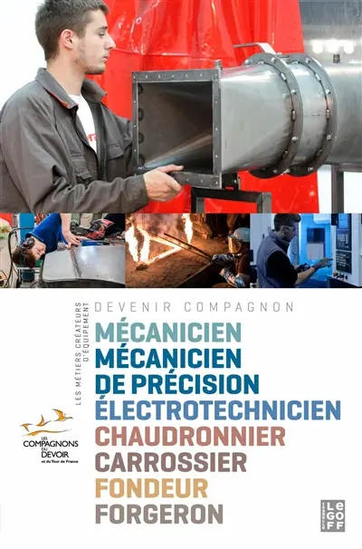 Les métiers créateurs d'équipement : mécanicien, mécanicien de précision, électrotechnicien, chaudronnier, carrossier, fondeur, forgeron