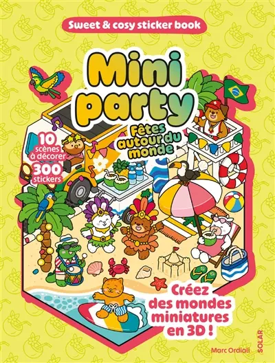 Mini party, fêtes autour du monde : 10 scènes à décorer, 300 stickers : créez des mondes miniatures en 3D !