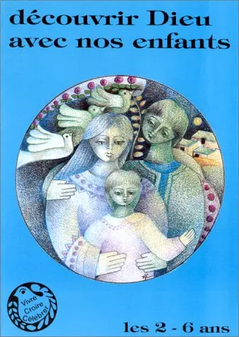 Découvrir Dieu avec nos enfants : les 2-6 ans