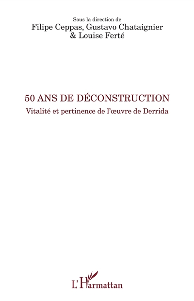 50 ans de déconstruction : vitalité et pertinence de l'oeuvre de Derrida