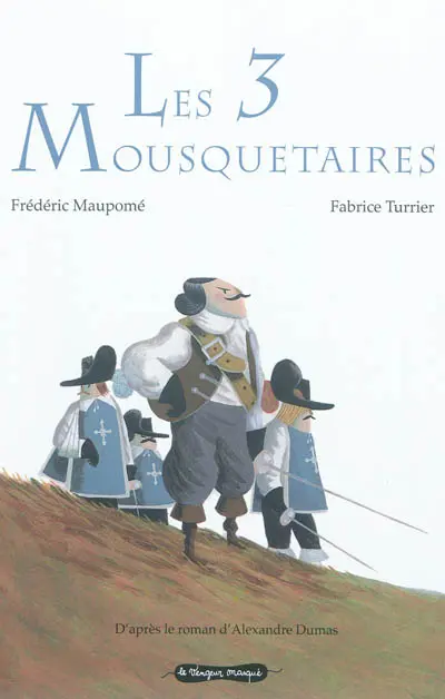 Les 3 mousquetaires : d'après le roman d'Alexandre Dumas