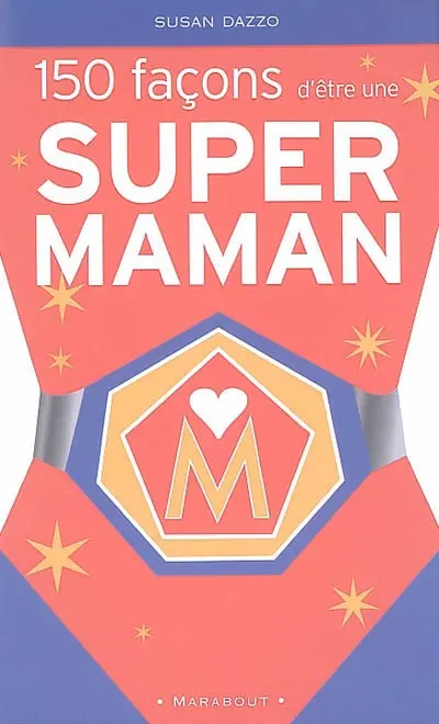 150 façons d'être une supermaman