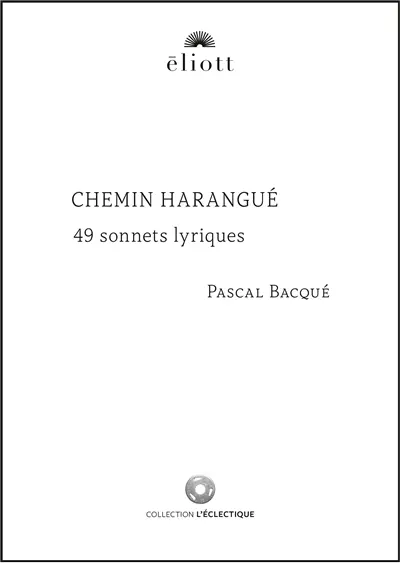 Chemin harangué : 49 sonnets lyriques