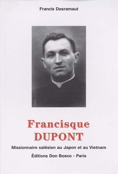 Francisque Dupont : missionnaire salésien au Japon et au Vietnam, 1908-1945