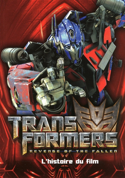 Transformers, revenge of the faller : l'histoire du film