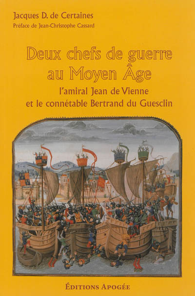 Deux chefs de guerre au Moyen Age : l'amiral Jean de Vienne et le connétable Bertrand du Guesclin