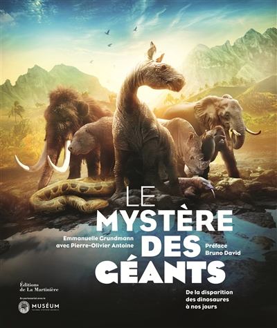 Le mystère des géants : de la disparition des dinosaures à nos jours