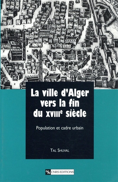 La ville d'Alger vers la fin du XVIIIe siècle : population et cadre urbain