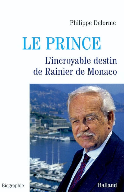 Le prince : l'incroyable destin de Rainier de Monaco