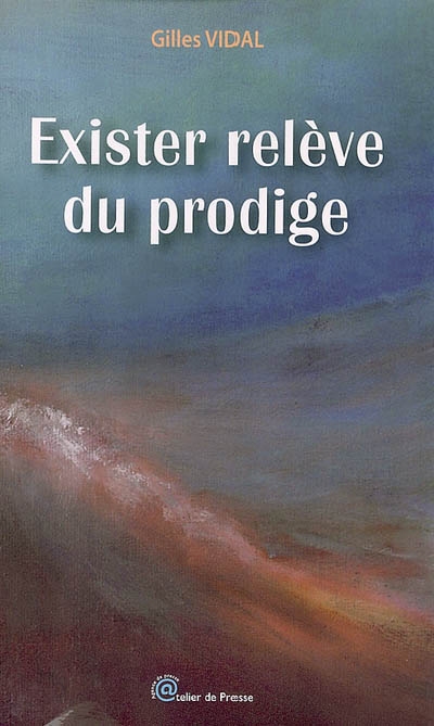 Exister relève du prodige