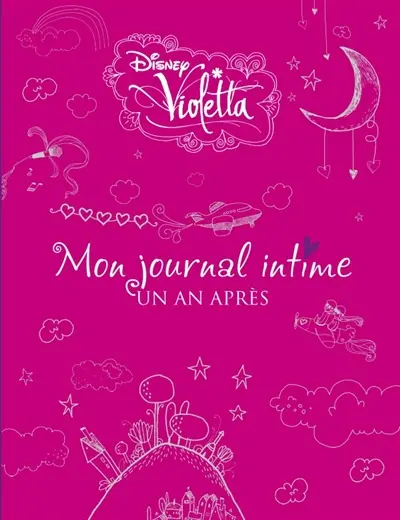 Violetta : mon journal intime. Vol. 2. Un an après