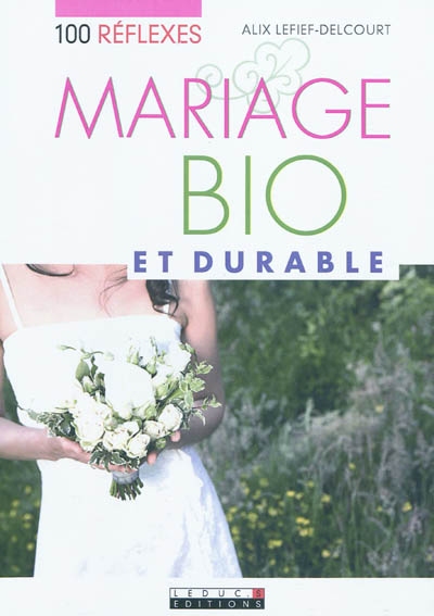 100 réflexes mariage bio et durable