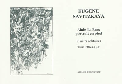 Alain Le Bras, portrait en pied. Trois lettres à R.V.. Plaisirs solitaires