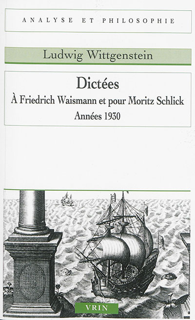 Dictées à Friedrich Waismann et pour Moritz Schlick : années 1930