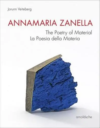 Annamaria Zanella The Poetry of Material