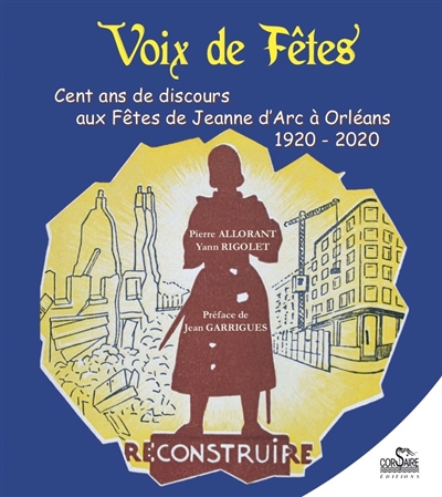 Voix de fêtes à Orléans : cent ans de discours aux fêtes de Jeanne d'Arc à Orléans : 1920-2020