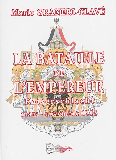 La bataille de l'empereur : Kaiserschlacht : histoire