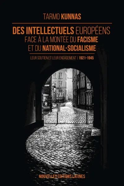 Des intellectuels européens face à la montée du fascisme et du national-socialisme : leur soutien et leur engagement, 1921-1945