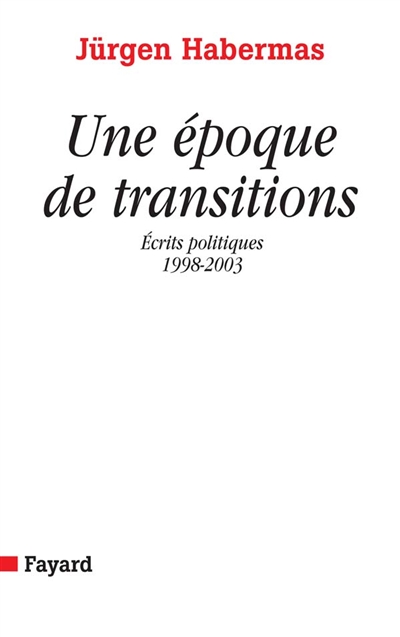 Une époque de transitions : écrits politiques 1998-2003