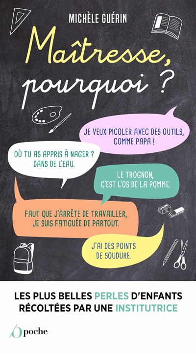 Maîtresse, pourquoi ? : les plus belles perles d'enfants récoltées par une institutrice