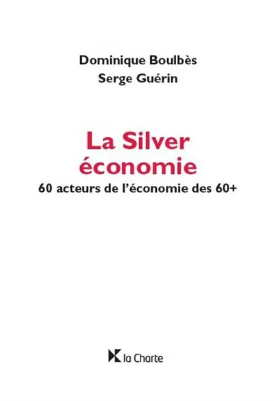 La Silver économie : 60 acteurs de l'économie des 60+